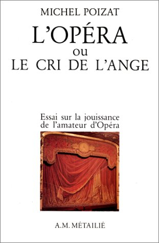 L'opéra ou Le cri de l'ange : essai sur la jouissance de l'amateur d'opéra