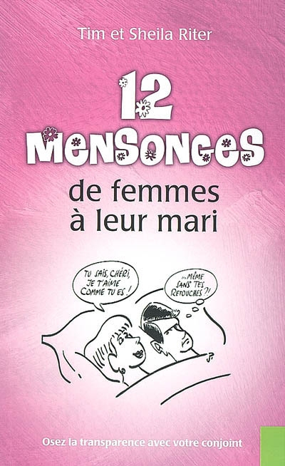 12 mensonges de femmes à leur mari : osez la transparence avec votre conjoint