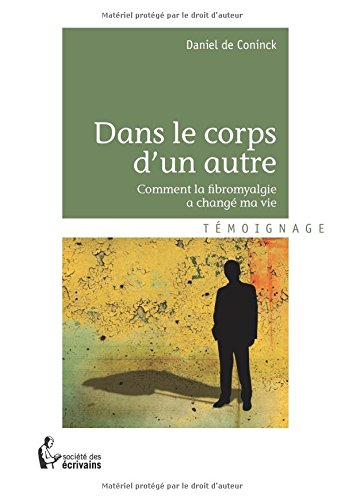 DANS LE CORPS D'UN AUTRE, comment la fibromyalgie a changé ma vie