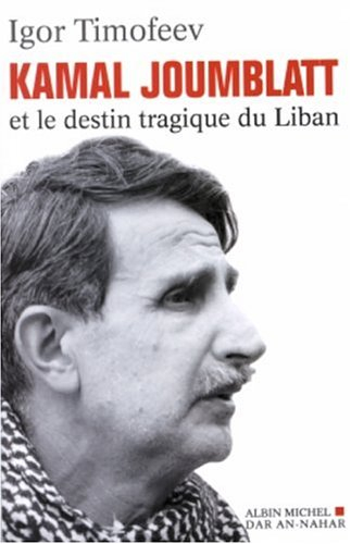 Kamal Joumblatt et le destin tragique du Liban