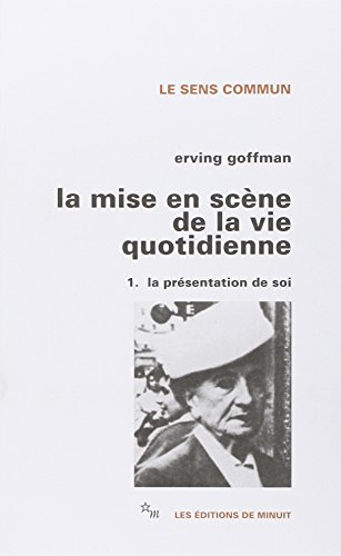 La Mise en scène de la vie quotidienne. Vol. 1. La présentation de soi