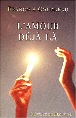 L'amour déjà là : le souffle sur la braise