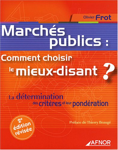 Marchés publics : comment choisir le mieux-disant ? : la détermination des critères et leur pondérat