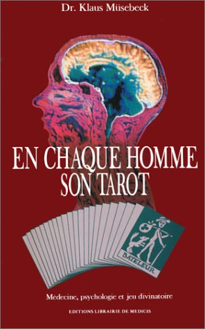 En chaque homme son tarot : médecine, psychologie et jeu divinatoire