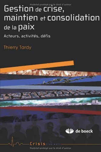 Gestion de crise, maintien et consolidation de la paix : acteurs, activités, défis