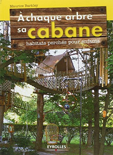 A chaque arbre sa cabane : habitats perchés pour enfants