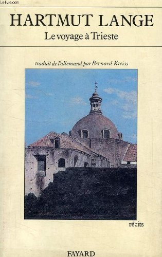 Le voyage à Trieste. Le marais de Riemeister : récits