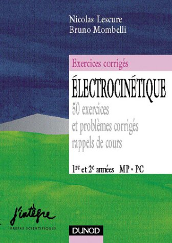 Electrocinétique avec Maple et Pspice : 68 exercices et problèmes corrigés, rappels de cours : 1re e