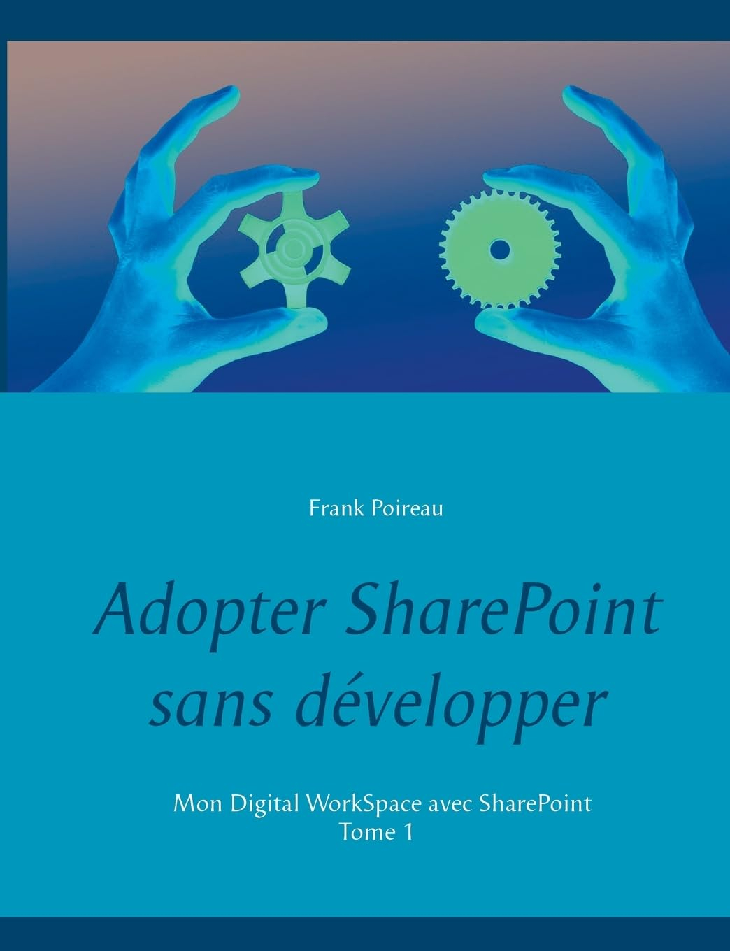 Adopter SharePoint sans développer: Mon Digital WorkSpace avec SharePoint