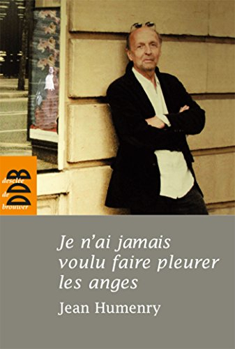 Je n'ai jamais voulu faire pleurer les anges : récit
