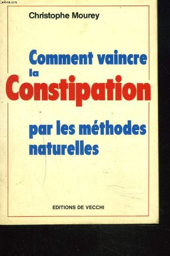 Comment vaincre la constipation par les méthodes naturelles