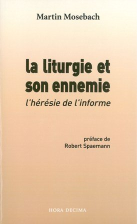 La liturgie et son ennemie : l'hérésie de l'informe