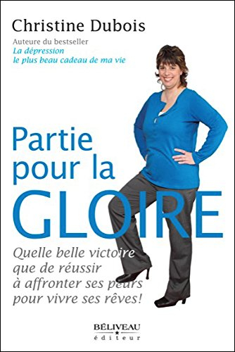 Partie pour la gloire : quelle belle victoire que de réussir à affronter ses peurs pour vivre ses rê