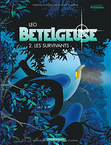 Bételgeuse : les mondes d'Aldébaran, cycle 2. Vol. 2. Les survivants