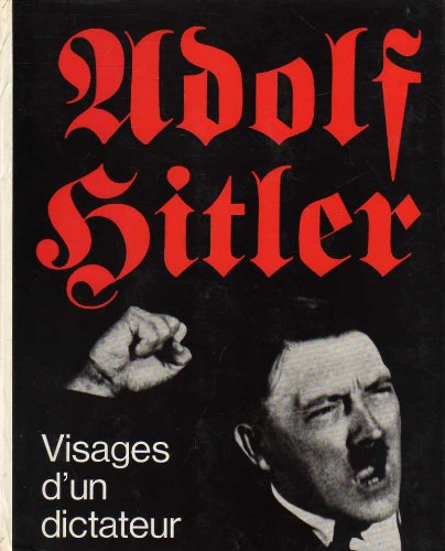 adolf hitler - visages d'un dictateur