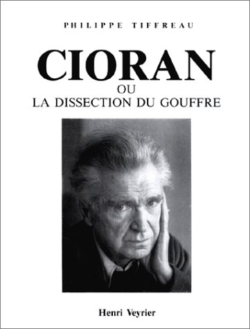 Cioran ou la Dissection du gouffre