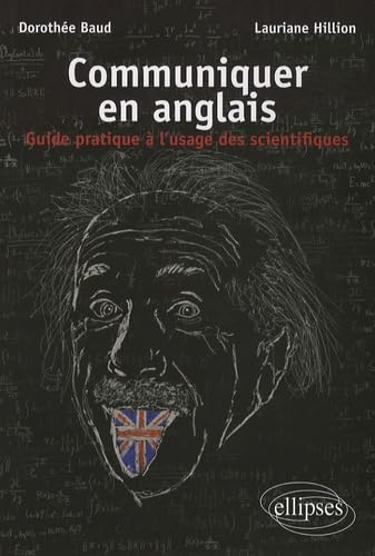 Communiquer en anglais : guide pratique à l'usage des scientifiques