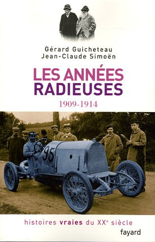 Histoires vraies du XXe siècle. Vol. 2. Les années radieuses, 1909-1914