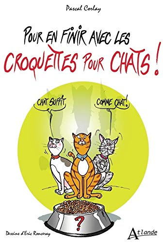 Pour en finir avec les croquettes pour chats !
