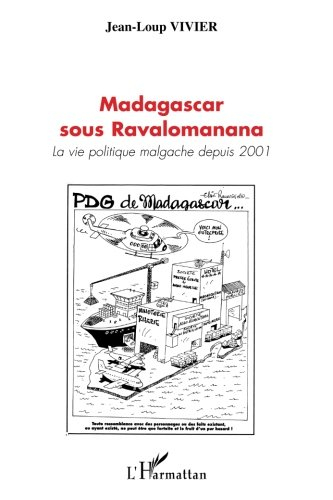 Madagascar sous Ravalomanana : la vie politique malgache depuis 2001