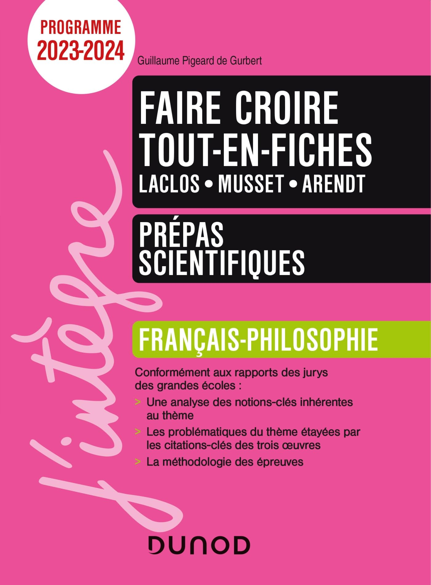 Faire croire : Laclos, Musset, Arendt : tout-en-fiches, français-philosophie, prépas scientifiques, 