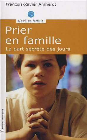 La prière en famille : la part secrète des jours