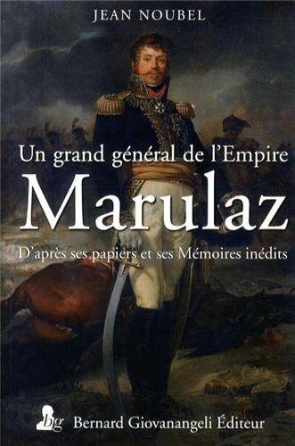 Un grand général de l'Empire : Marulaz : d'après ses papiers et ses mémoires inédits