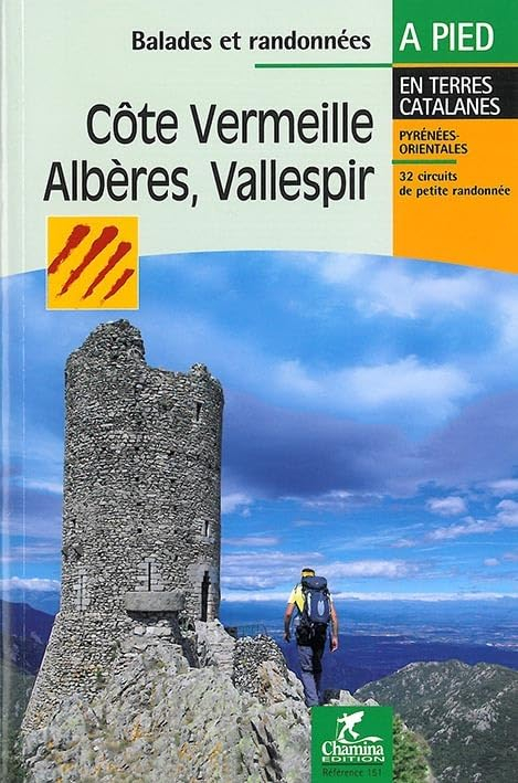 Côte Vermeille, Albères, Vallespir : 32 circuits de petite randonnée en terres catalanes, Pyrénées-O