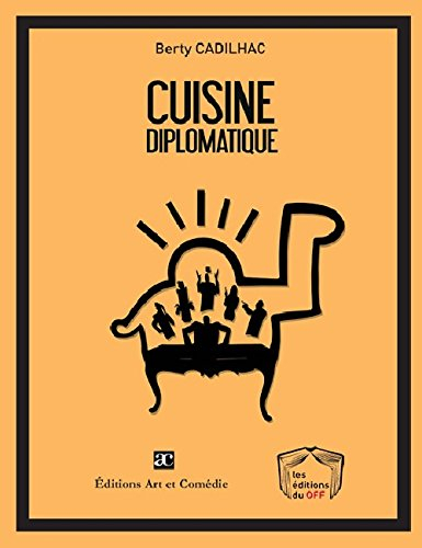 Cuisine diplomatique : d'après une histoire vraie