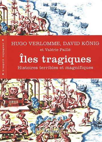 Iles tragiques : histoires terribles et magnifiques