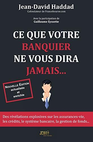 Ce que votre banquier ne vous dira jamais...