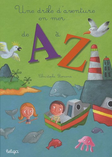 Une drôle d'aventure en mer de A à Z : abécédaire marin