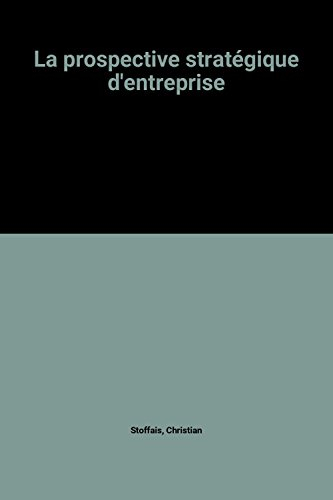 la prospective stratégique d'entreprise
