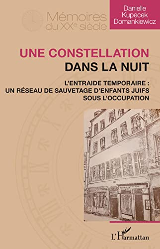 Une constellation dans la nuit : l'Entraide temporaire : un réseau de sauvetage d'enfants juifs sous
