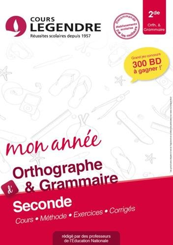 Mon année d'orthographe & grammaire seconde : cours, méthode, exercices, corrigés