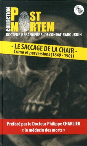 Le saccage de la chair : crime et perversions : 1849-1901