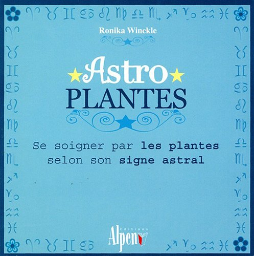 Astro plantes : se soigner par les plantes selon son signe astral