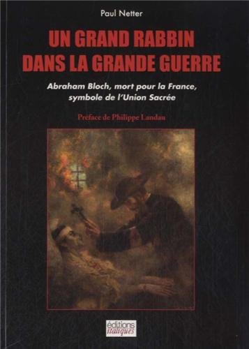 Un grand rabbin dans la Grande Guerre : Abraham Bloch, mort pour la France, symbole de l'Union sacré