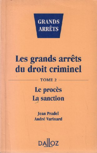 les grands arrêts du droit criminel, tome 2. le procès - la sanction