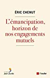L?émancipation, horizon de nos engagements mutuels