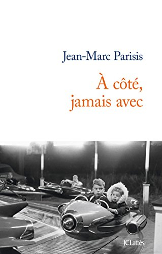 A côté, jamais avec