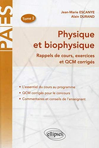 Physique et biophysique : rappels de cours, exercices et QCM corrigés. Vol. 2