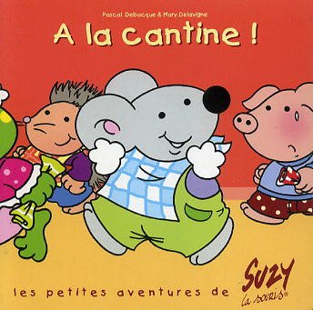 Les petites aventures de Suzy la souris. A la cantine !