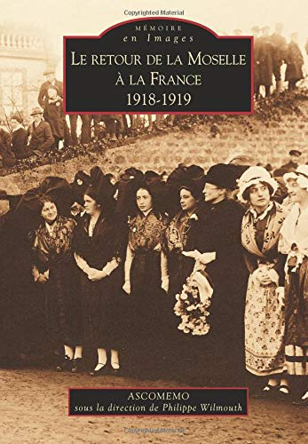 Le retour de la Moselle à la France, 1918-1919