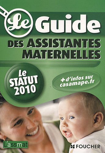Le guide des assistantes maternelles : le statut 2010
