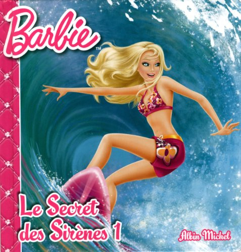 Barbie et le secret des sirènes. Vol. 1