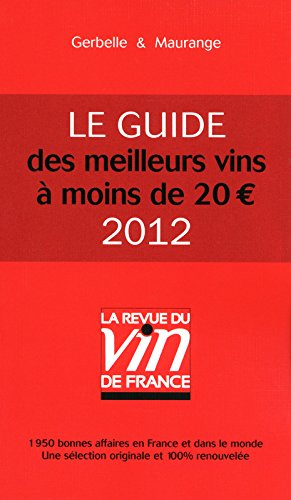 Le guide des meilleurs vins à moins de 20 euros : 1.950 bonnes affaires en France et dans le monde