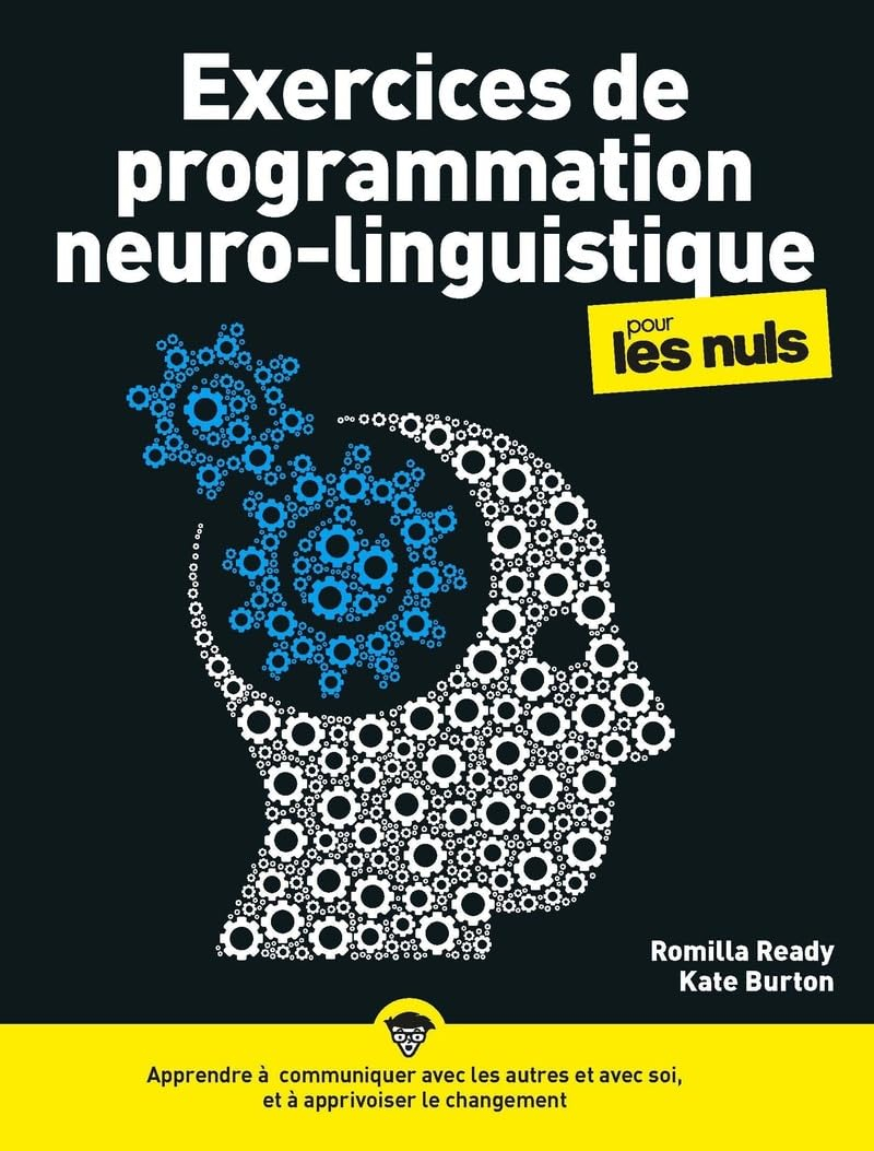 Exercices de programmation neurolinguistique pour les nuls : apprendre à communiquer avec les autres