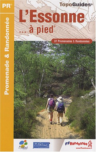 L'Essonne... à pied : 37 promenades & randonnées