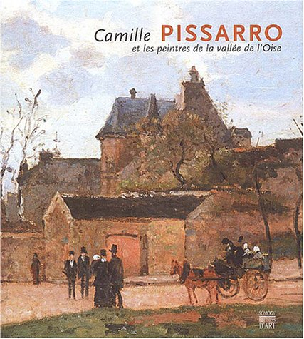 camille pissarro et les peintres de la vallée de l'oise